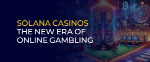 solana casinos the new era of online gambling