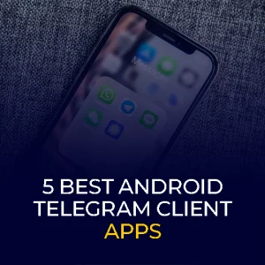 5 Best Android Telegram Client Apps