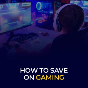 How to Save on Gaming