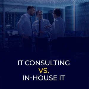 IT Consulting vs. In-House IT