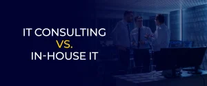 IT Consulting vs. In-House IT