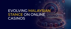Evolving Malaysian Stance on Online Casinos