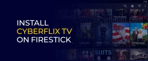 Install CyberFlix TV on FireStick