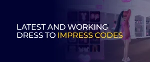 Latest and Working Dress to Impress Codes