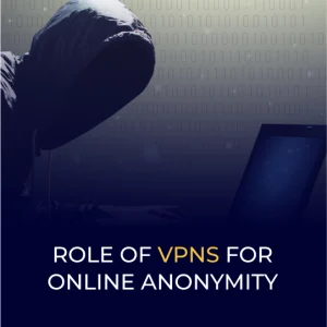 Role of VPNs for Online Anonymity