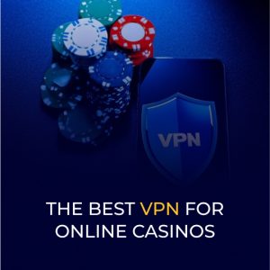 The Best VPN For Online Casinos