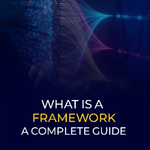 What is a Framework A Complete Guide