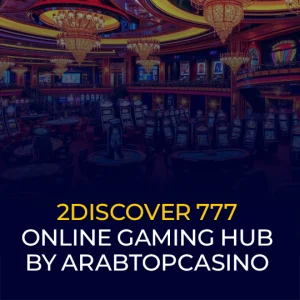 2Discover 777 Online Gaming Hub by ArabTopCasino