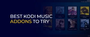Best Kodi Music Addons to Try