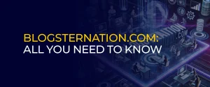 Blogsternation com All you need to know