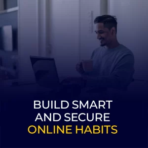 Build smart and secure online habits