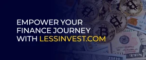 Empower Your Finance Journey with Lessinvest.Com