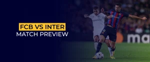 FCB vs Inter Match Preview