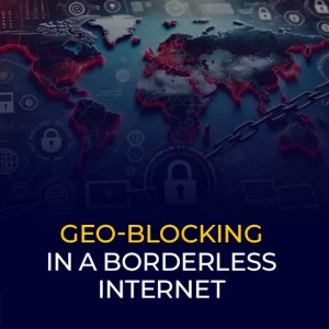 Geo-Blocking in a Borderless Internet