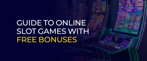 Guide to Online Slot Games With Free Bonuses