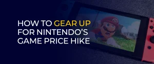 How to Gear Up for Nintendo’s Game Price Hike