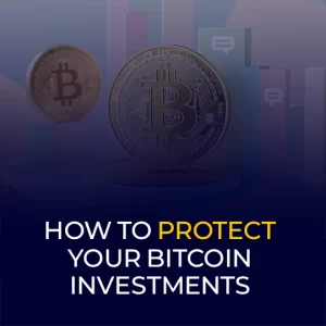 How to Protect Your Bitcoin Investments