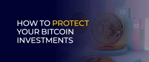 How to Protect Your Bitcoin Investments