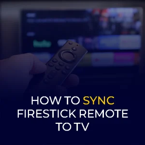 How to Sync FireStick Remote to TV