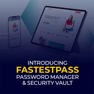 Introducing FastestPass Password Manager & Security Vault