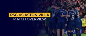 PSG vs Aston Villa Match Overview