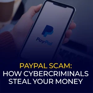 PayPal Scam How Cybercriminals Steal Your Money