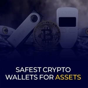 Safest Crypto Wallets for Assets
