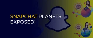 Snapchat Planets Exposed!