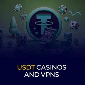 USDT Casinos and VPNs