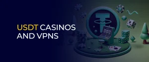 USDT Casinos and VPNs