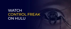 Watch Control Freak (2025) on Hulu