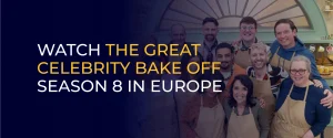 Watch The Great Celebrity Bake Off Season 8 in Europe