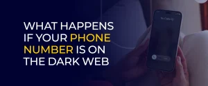 What Happens If Your Phone Number Is On the Dark Web