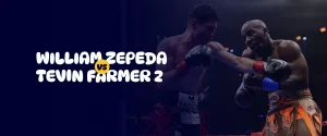 William Zepeda vs Tevin Farmer 2